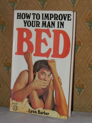 How To Improve Your Man In Bed - Lynn Barber - Vintage Paperback 1976 Rare Uk