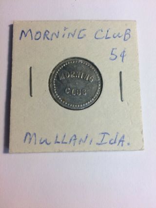 Morning Club,  Mullan,  Idaho Id 5 Cent Trade Token Rare