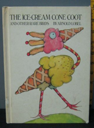 The Ice - Cream Cone Coot & Other Rare Birds Book By Arnold Lobel