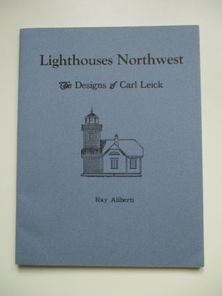 2000 Lighthouses Northwest Ray Aliberti The Designs Of Carl Leick Rare