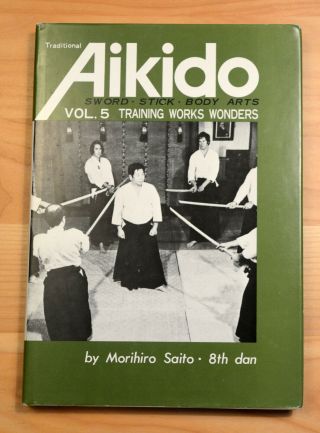 Traditional Aikido: Vol 5 Training Wonders; Morihiro Saito Rare