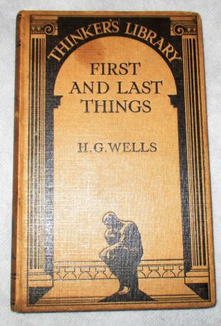 Rare: First And Last Things - H G Wells (thinkers Library No 1.  1929)