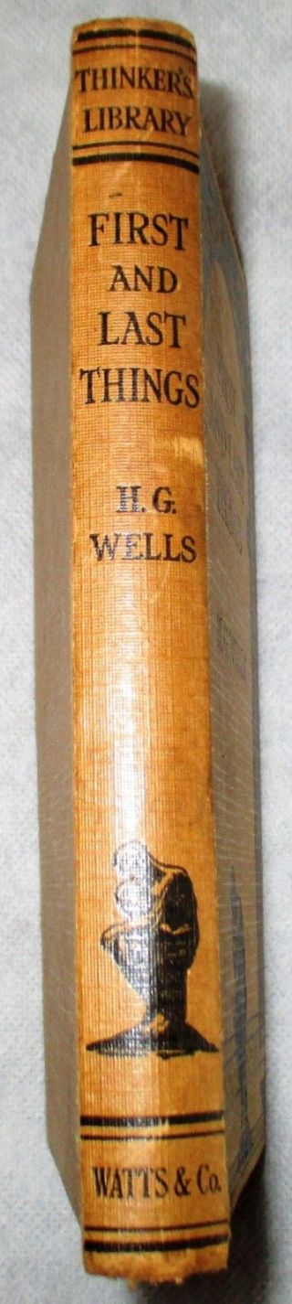 Rare: FIRST AND LAST THINGS - H G Wells (Thinkers Library No 1.  1929) 2