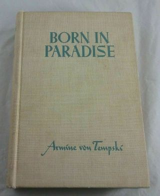 Born In Paradise Hardcover 1940 By Armine Von Tempski Hawaii Book Rare