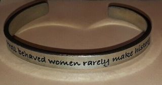 Silvertone  Well Behaved Women Rarely Make History  Adjustable Cuff Bracelet 2