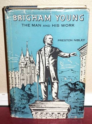 Brigham Young The Man And His Work By Preston Nibley Lds Mormon 8 Rare Photos Hb