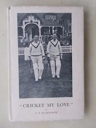 Cricket My Love By L.  B.  Duckworth - Rare 1946 Hardback Book With Dustcover