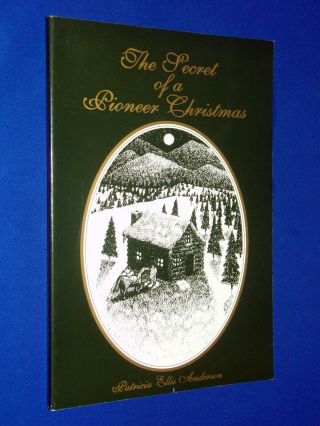Rare The Secret Of A Pioneer Christmas By Patricia Ellis Anderson Mormon Lds