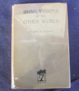 Rare 1st Ed,  IRISH VISIONS OF THE OTHER WORLD w/DJ St.  John D.  Seymour 1930 2