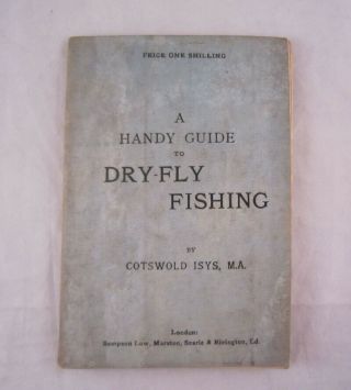 Rare 1800s " A Handy Guide To Dry - Fly Fishing " By Cotswold Isys,  M.  A. ,  Softcover