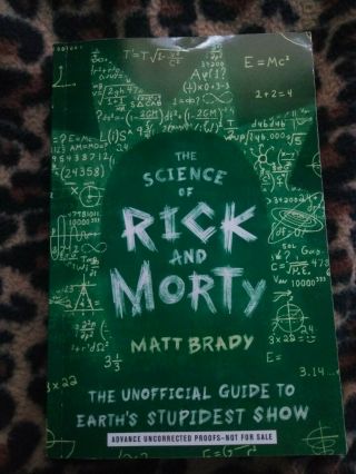 The Science Of Rick And Morty By Matt Brady 2019 Arc Uncorrected Proof Rare