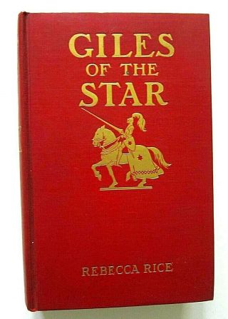 Giles Of The Star By Rebecca Rice 1928 Rare First Edition