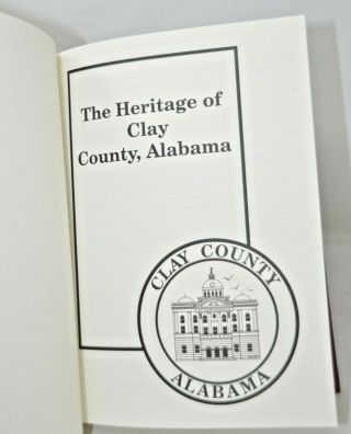 Rare Book - THE HERITAGE OF CLAY COUNTY ALABAMA Genealogy Illustrated 4