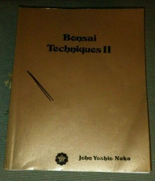 Bonsai Techniques Ii By John Yoshio Naka 1998 Signed Edition Extremely Rare Book