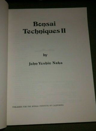 BONSAI TECHNIQUES II By John Yoshio Naka 1998 SIGNED EDITION EXTREMELY RARE BOOK 6