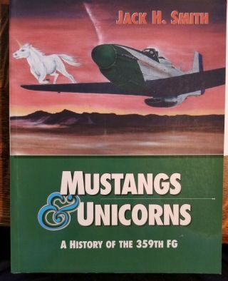 Mustangs & Unicorns: A History Of The 359th Fg - Jack H.  Smith - Rare