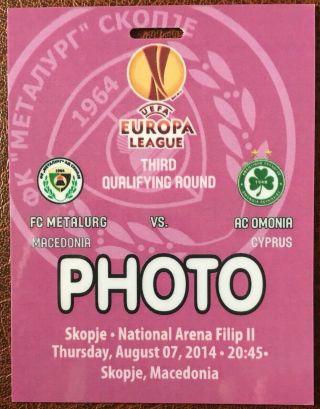Rare.  2014/15 Europa League Fc Metalurg V Omonia Nicosia Photo Pass 07/08/14