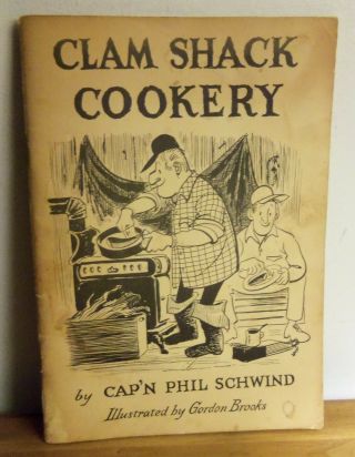 Rare 1967 Clam Shack Cookery By Cap’n Phil Schwind Seafood Stories Recipes
