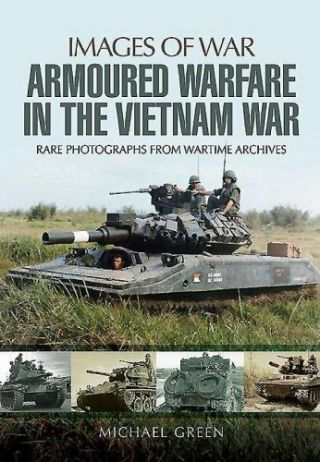 Armoured Warfare In The Vietnam War: Rare Photographs From Wartime Archives (ima