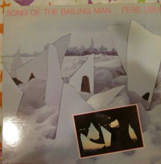 12 " Very Rare Lp Song Of The Bailing Man By Pere Ubu (1982) Rough Trade Us 21