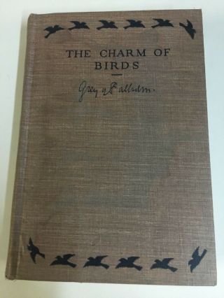 The Charm Of Birds By Viscount Grey Of Fallodon / Very Rare 1st Ed/hc 1927