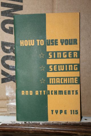 Vintage 1944 How To Use Your Singer Sewing Machine And Attachments Type 115 Rare