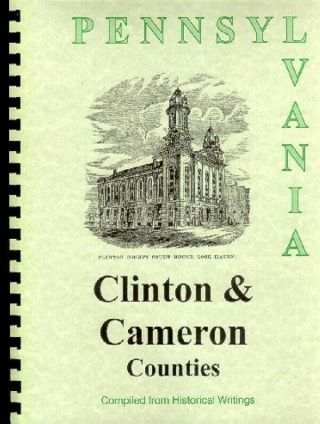 Clinton/cameron County Pa History From 4 Rare Books Lock Haven Pennsylvania