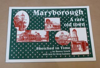 Maryborough: A Rare Old Town By Danny Lynch & Greg Lunney Sc 51pp