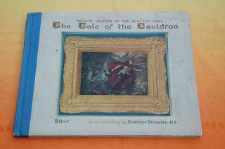 V Rare 1927 1st Ed The Tale Of The Cauldron Ancient Legends Of The Scottish Gael