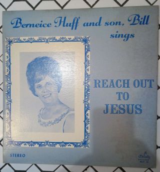 Bernice Huff & Son Bill Sing Reach Out To Jesus Rare Private Press Lp