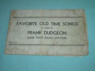 Rare Old Music Book Favorite Old Time Songs Sung By Frank Dudgeon Over Radio