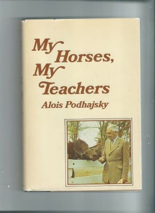 1st My Horses,  My Teachers By Alois Podhajsky,  Rare,  Hb Dj Horse Horse Riding Vg