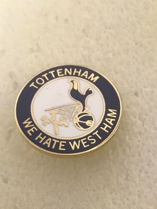 Tottenham Spurs Supporter Enamel Badge - Very Rare - We Hate West Ham