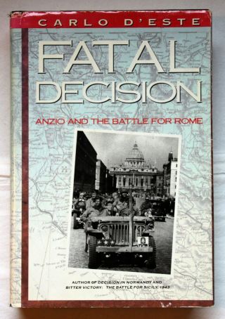Fatal Decision Anzio And The Battle For Rome By Carlo D 