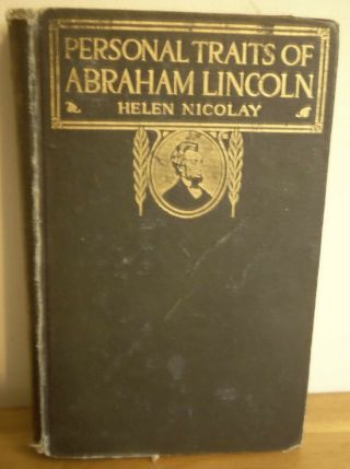 Rare 1912 Personal Traits Of Abraham Lincoln By Helen Nicolay