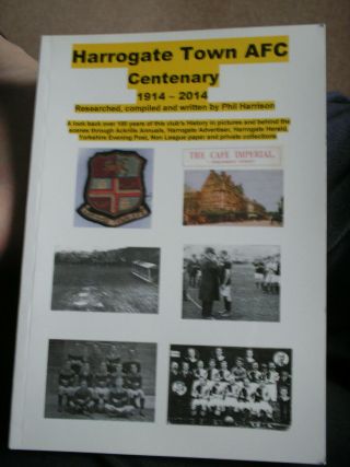 Harrogate Town Centenary Book 1914 - 2014 By Phil Harrison Rare