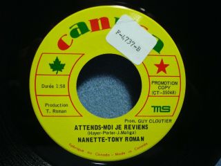 Nanette & Tony Roman Rare One Sided Promo 45 / Attends - Mois Je Reviens / Quebec