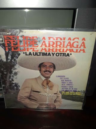 " Tejano Tex Mex  Felipe Arriaga " “la Ultima Y Otra  Rare Lp "