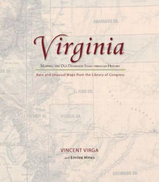 Virginia: Mapping The Old Dominion State Through History: Rare And Unusual Maps