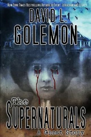 The Supernaturals: A Ghost Story By David L.  Golemon Rare 2011 Edition