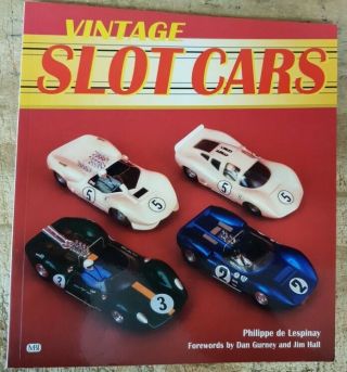 Book - Vintage Slot Cars By Philippe De Lespinay Forward By Dan Gurney & Jim Hall