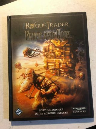 Faith And Coin Rogue Trader Fortune And Fire In The Koronus Expanse Rpg Hc
