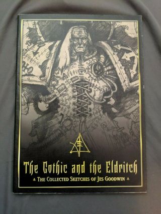 The Gothic And The Eldrich Sketches Jes Goodwin Warhammer 40k Black Library Gw