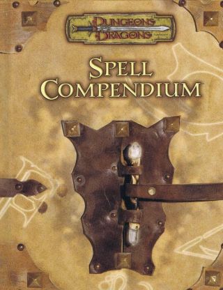 Spell Compendium (dungeons Dragons 3.  5 Official D&d Sourcebook D20 Wotc)