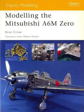 Osprey Publishing Modelling The Mitsubishi A6m Zero Modelling Series 25