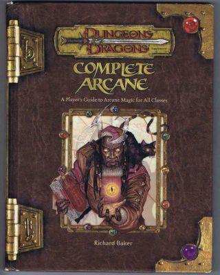 Complete Arcane (dungeons Dragons 3.  5 Sourcebook D20 2004 Wotc)