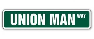 Union Man Street Sign Official Trade Labor Signs Member| Indoor/outdoor | 18 "