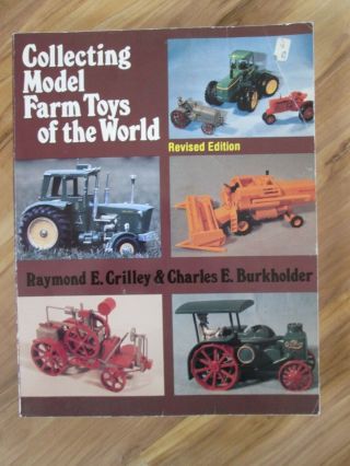 1984 Collecting Model Farm Toys Of The World Book Crilley & Burkholder