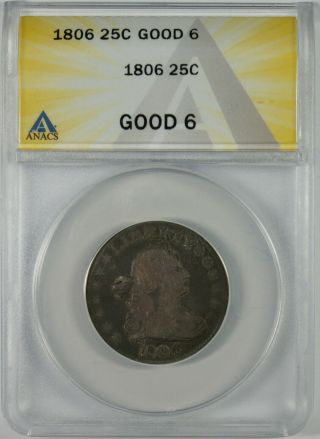 1806 25c Draped Bust Silver Quarter Dollar Anacs G06