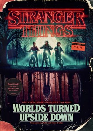 Stranger Things Worlds Turned Upside Down The Official Behind - The - Scenes Comp.
